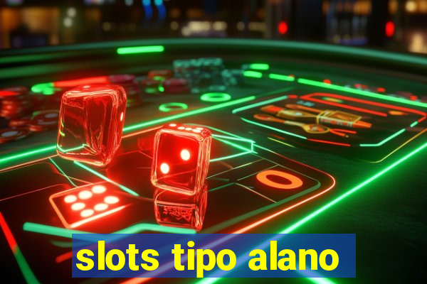 slots tipo alano